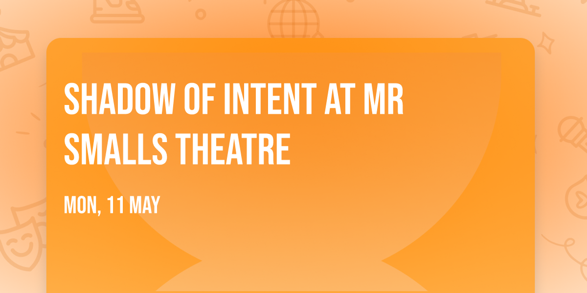 Shadow of Intent at Mr Smalls Theatre