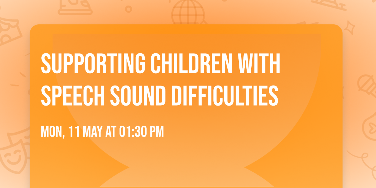 Supporting Children with Speech Sound Difficulties