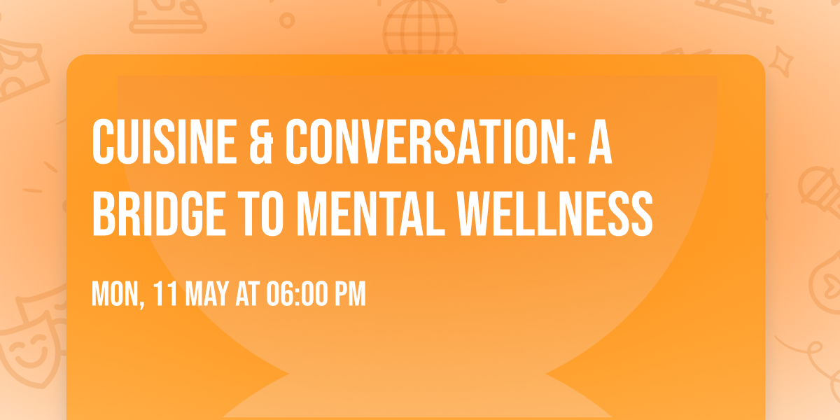 Cuisine & Conversation: A Bridge to MENtal Wellness