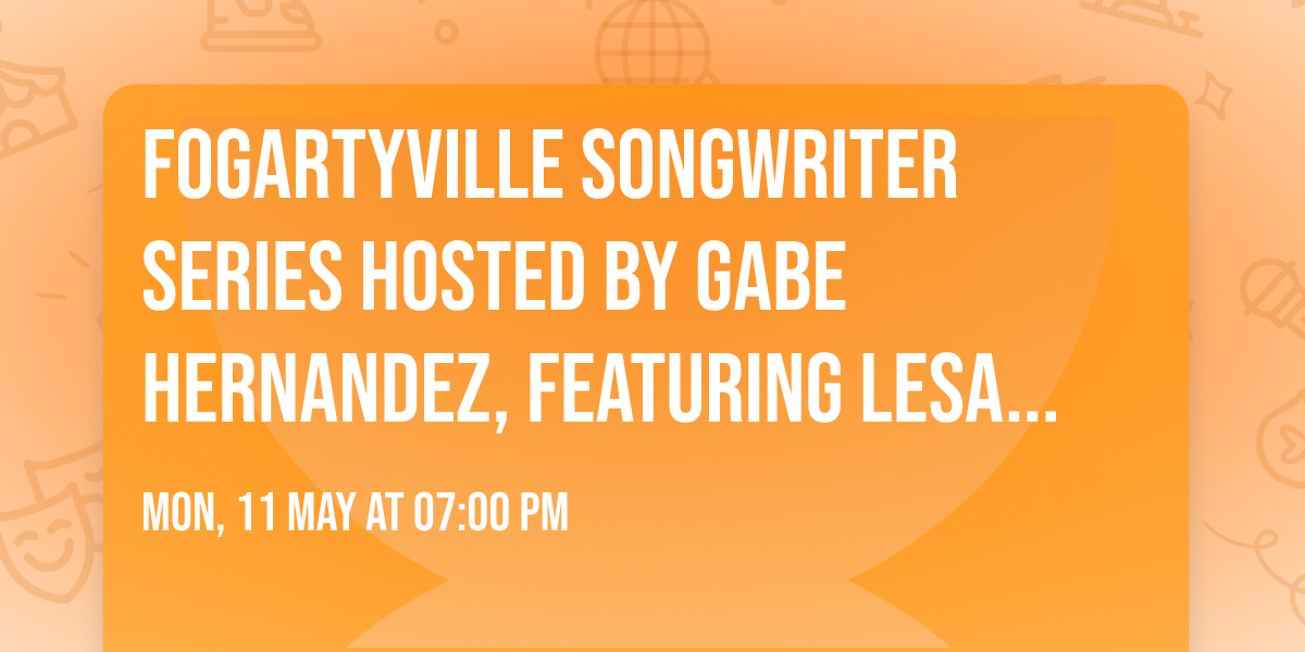 Fogartyville Songwriter Series hosted by Gabe Hernandez, featuring Lesa Silvermore & Erne Murphy