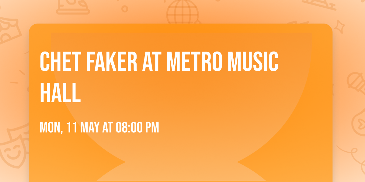 Chet Faker at Metro Music Hall