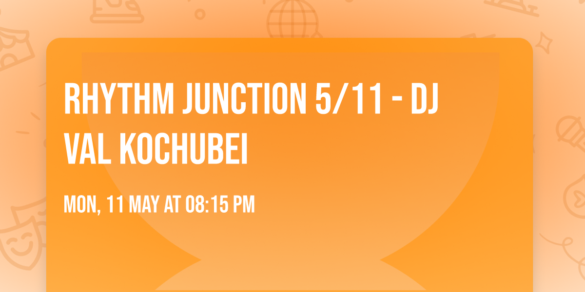 Rhythm Junction 5\/11 - DJ Val Kochubei