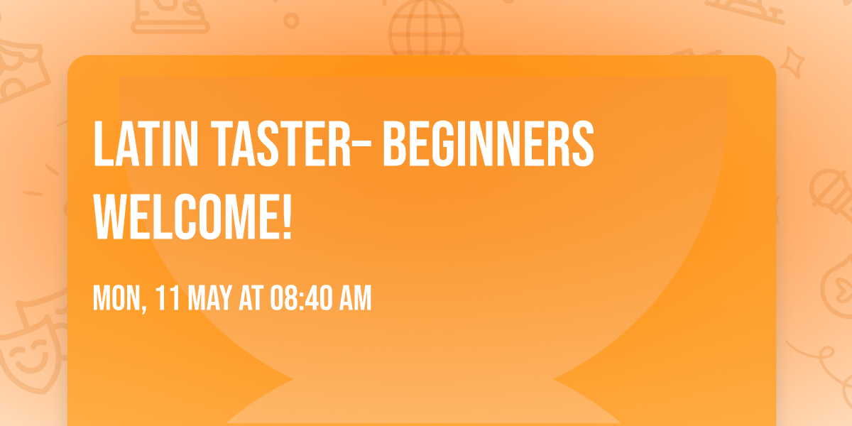 \ud83d\udd25 Latin Taster\u2013 Beginners WELCOME! \ud83d\udd25
