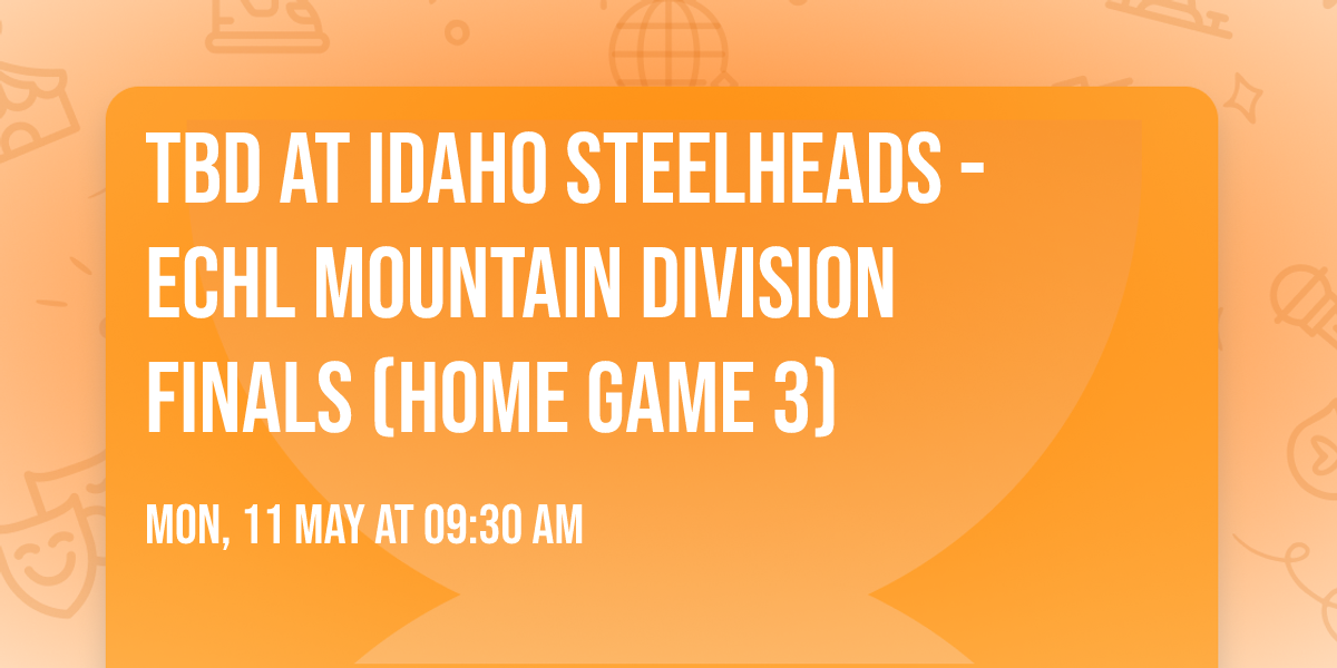 TBD at Idaho Steelheads - ECHL Mountain Division Finals (Home Game 3)