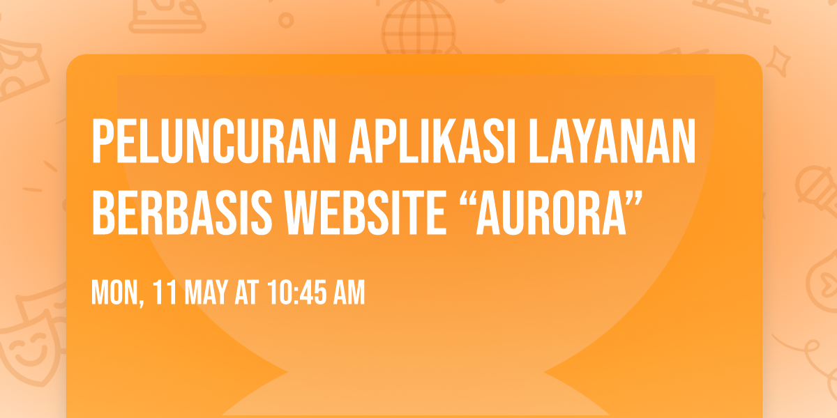 Peluncuran Aplikasi Layanan Berbasis Website \u201cAURORA\u201d