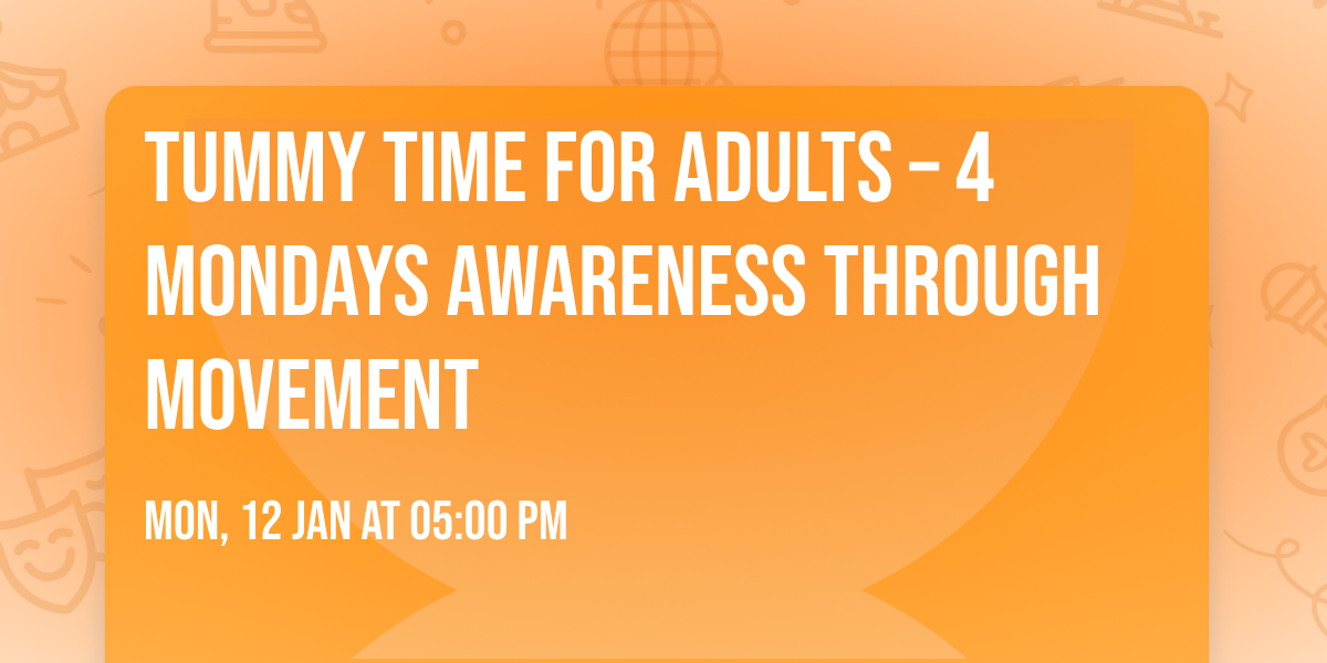 Tummy Time for Adults \u2013 4 Mondays Awareness Through Movement