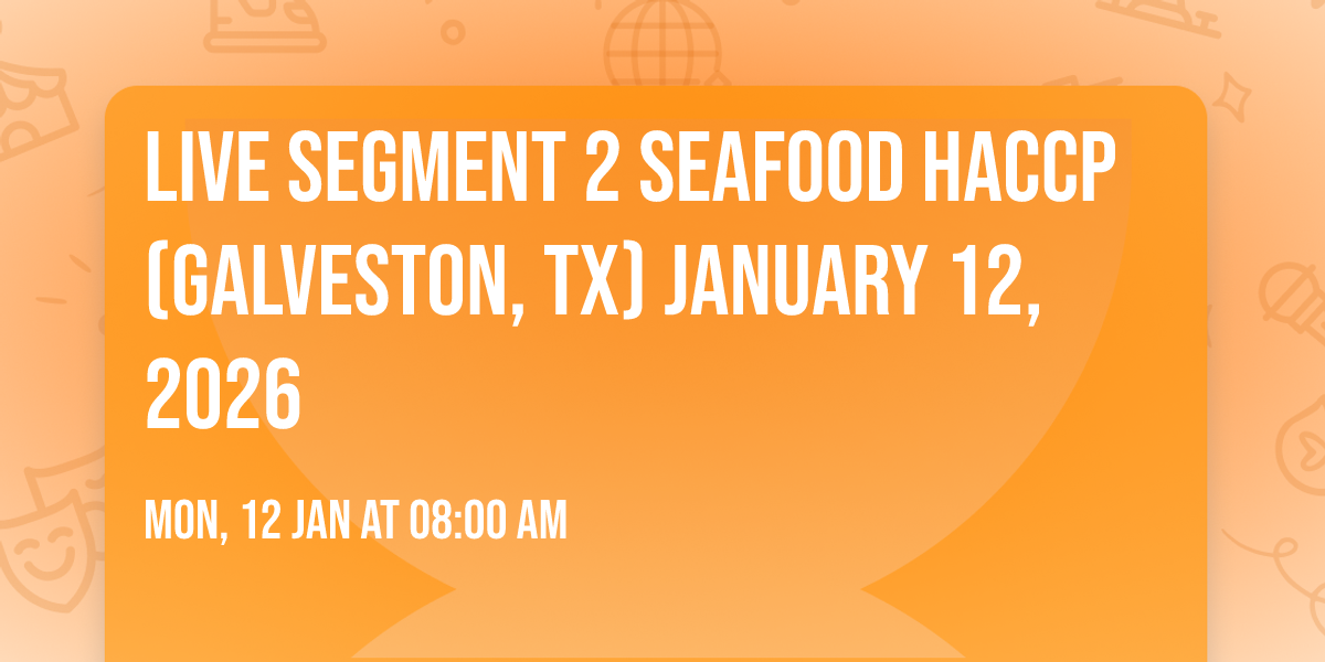 Live Segment 2 Seafood HACCP (Galveston, TX) January 12, 2026