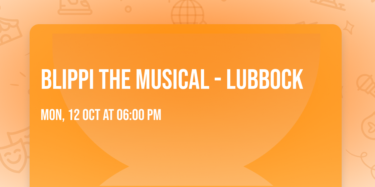 Blippi the Musical - Lubbock