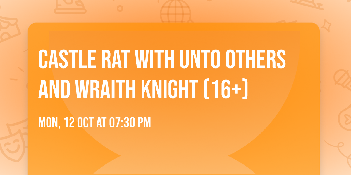 Castle Rat with Unto Others and Wraith Knight (16+)