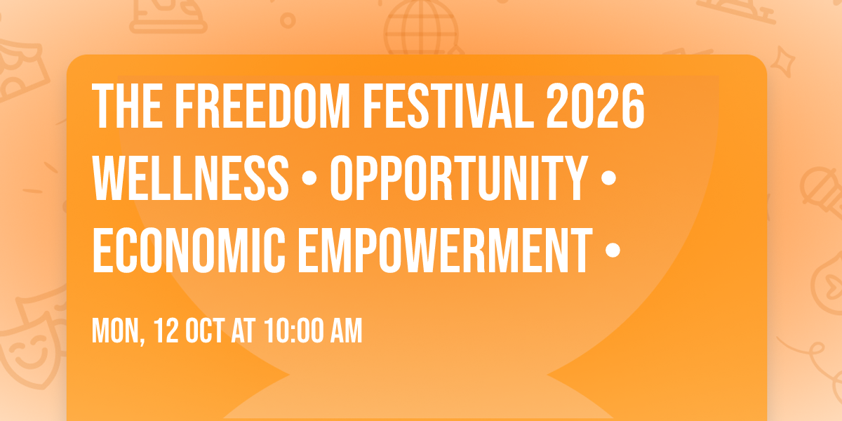 The Freedom Festival\u00ae 2026 Wellness \u2022 Opportunity \u2022 Economic Empowerment \u2022
