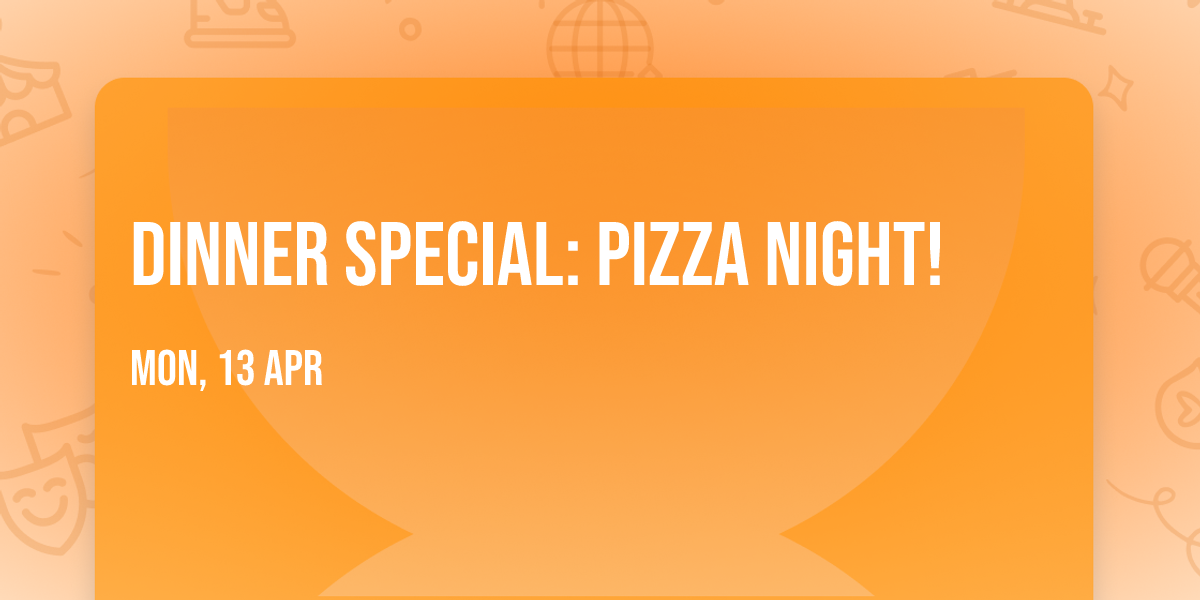 Dinner Special: Pizza Night!