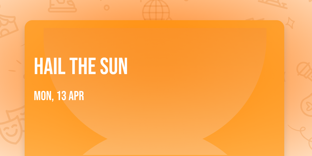 Hail The Sun