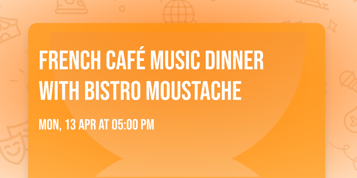 French Caf\u00e9 Music dinner with Bistro Moustache