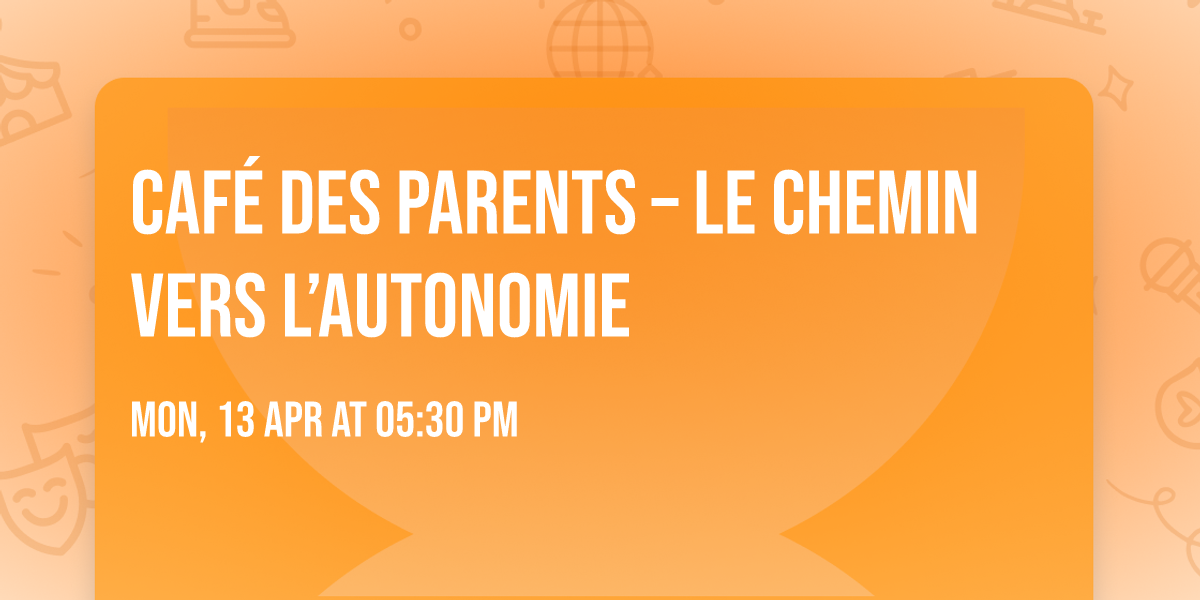 Caf\u00e9 des Parents \u2013 Le chemin vers l\u2019autonomie