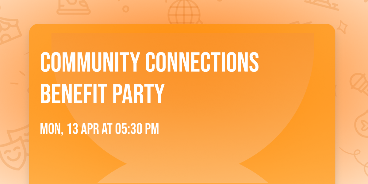 Community Connections Benefit Party