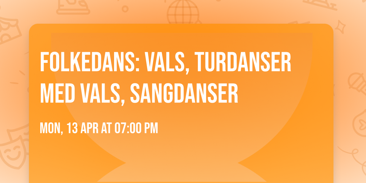 Folkedans: vals, turdanser med vals, sangdanser
