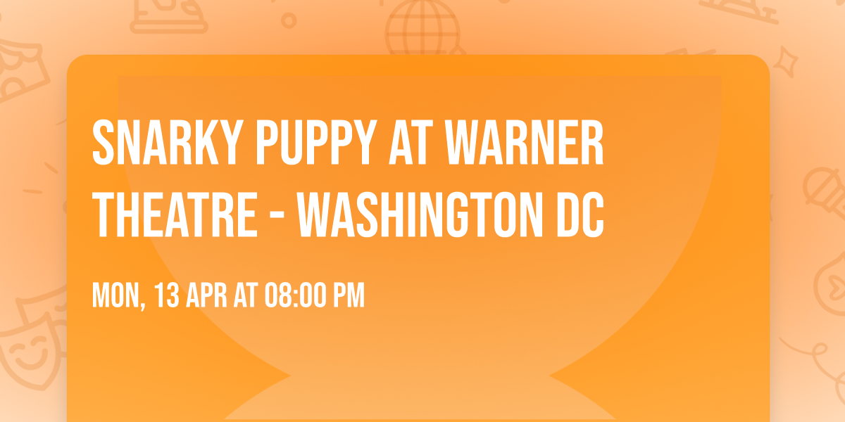 Snarky Puppy at Warner Theatre - Washington DC