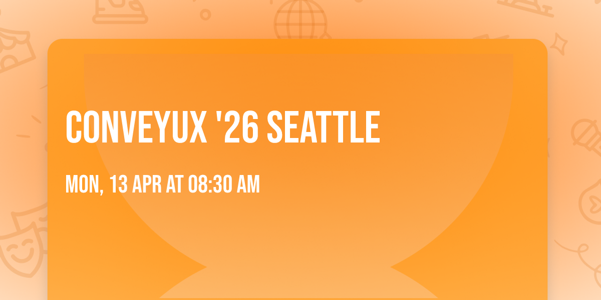 ConveyUX '26 Seattle