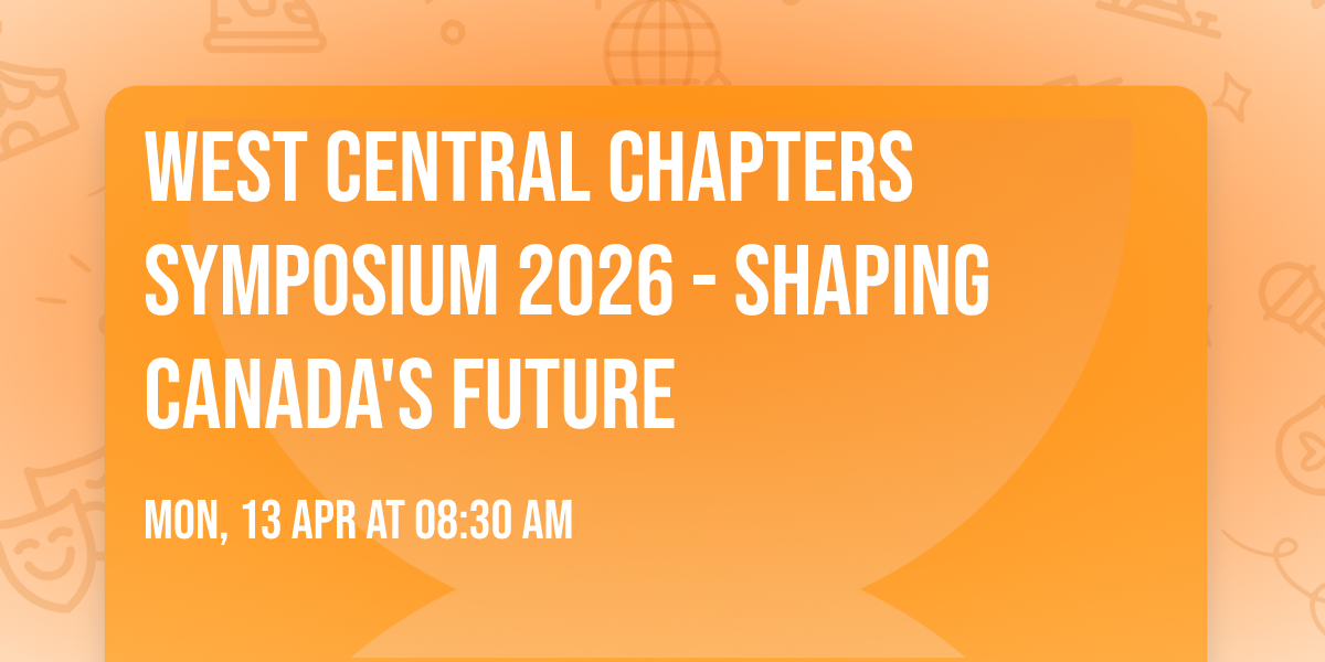 West Central Chapters Symposium 2026 - Shaping Canada's Future
