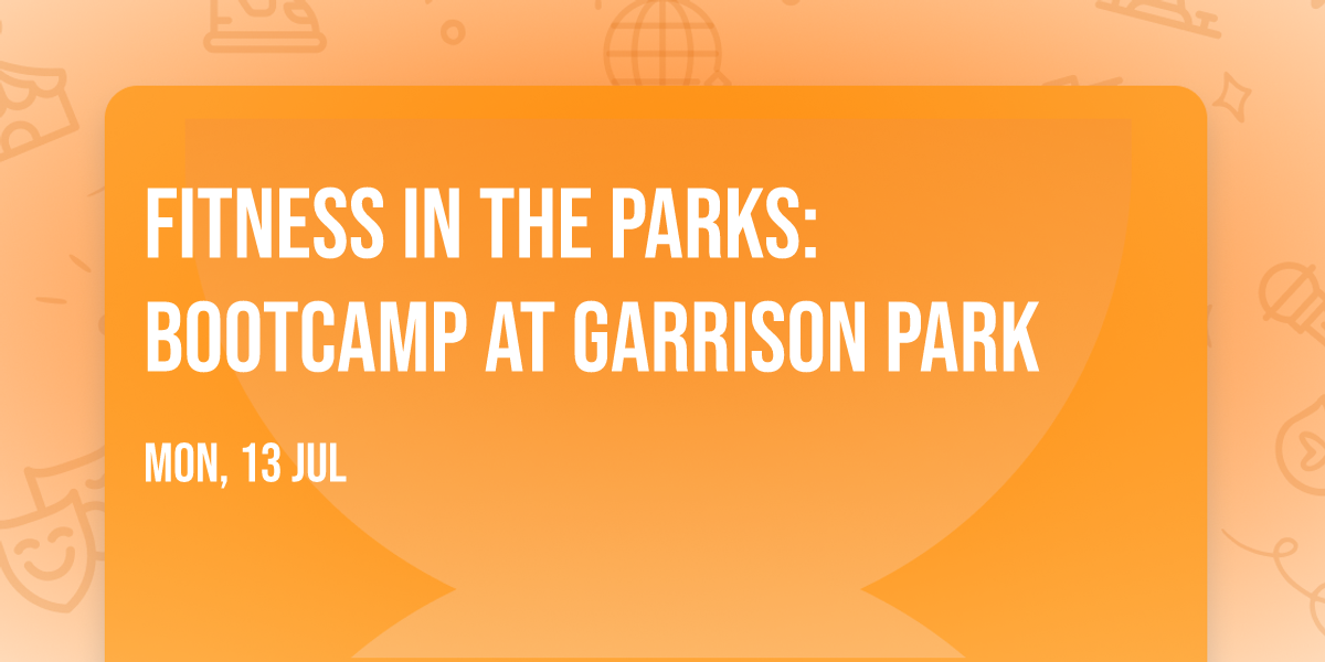 Fitness in the Parks: Bootcamp at Garrison Park