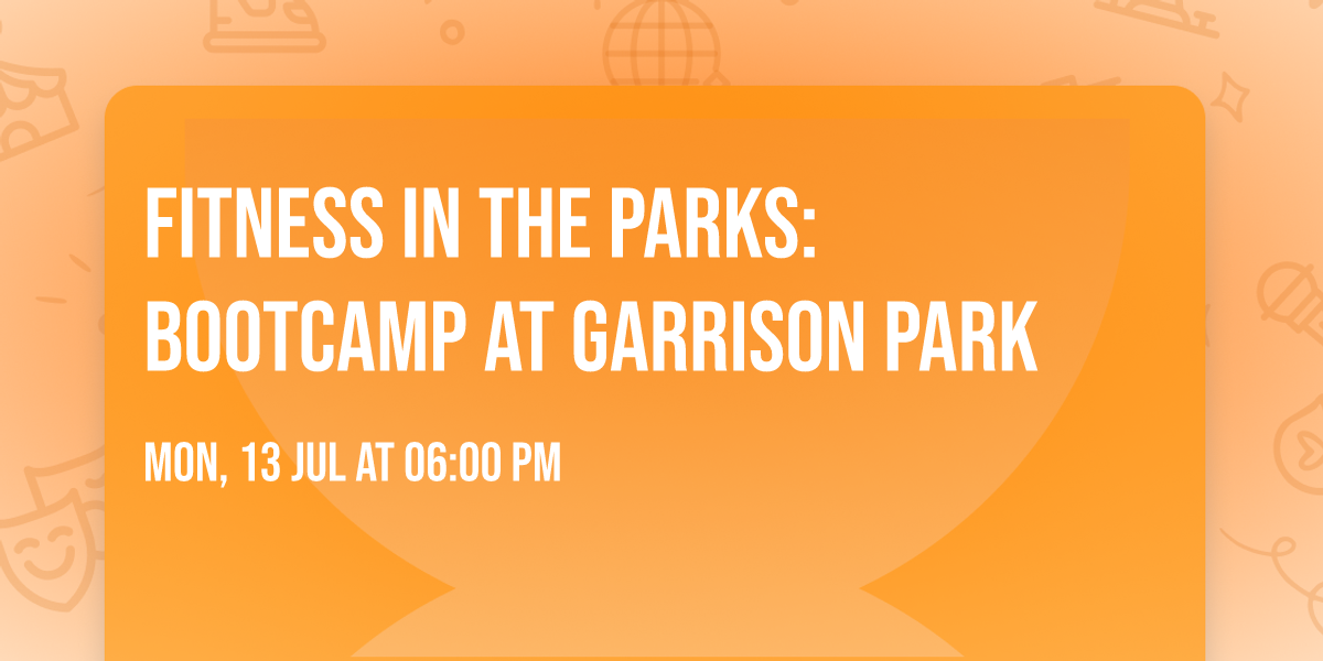 Fitness in the Parks: Bootcamp at Garrison Park