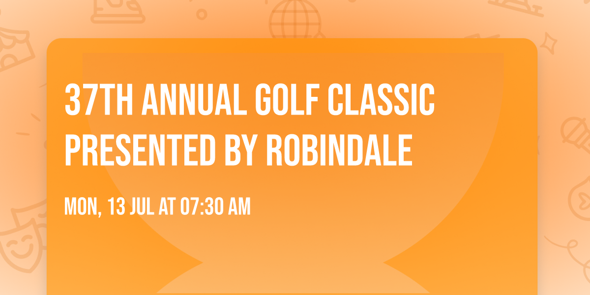 37th Annual Golf Classic presented by Robindale