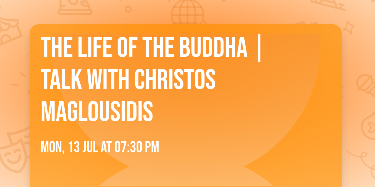 The Life of the Buddha | Talk with Christos Maglousidis