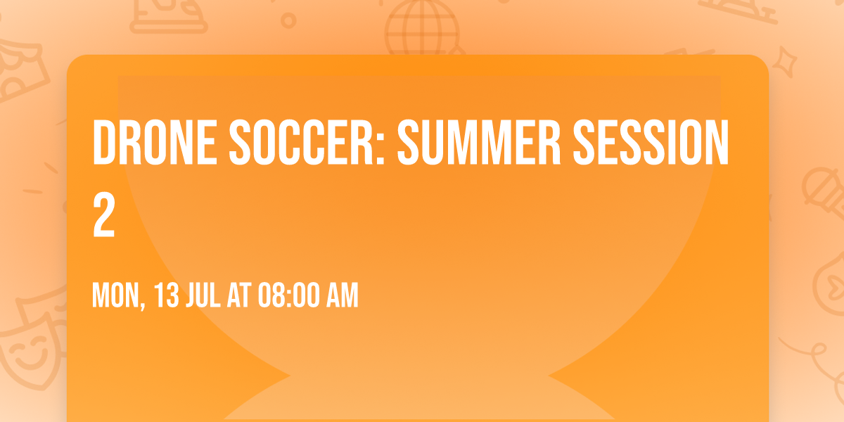 Drone Soccer: Summer Session 2
