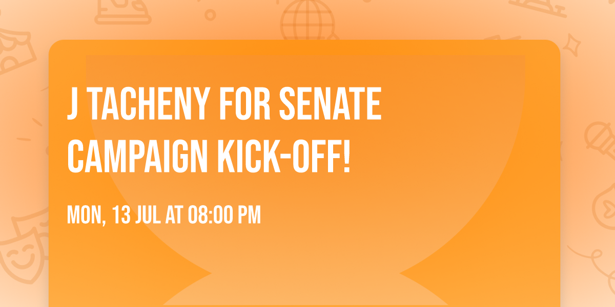 J Tacheny for Senate Campaign Kick-off!