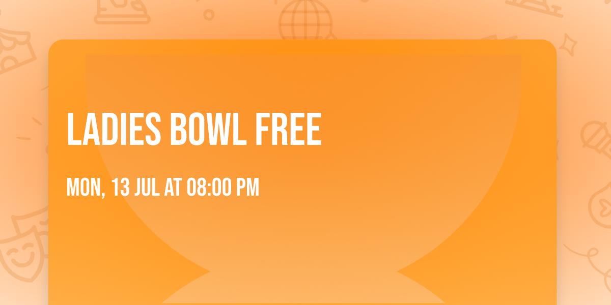 Ladies Bowl Free