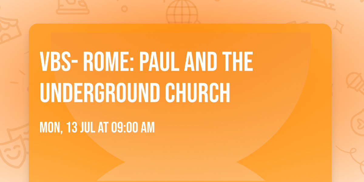 VBS- Rome: Paul and the Underground Church