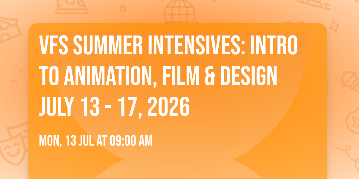 VFS Summer Intensives: Intro to Animation, Film & Design JULY 13 - 17, 2026