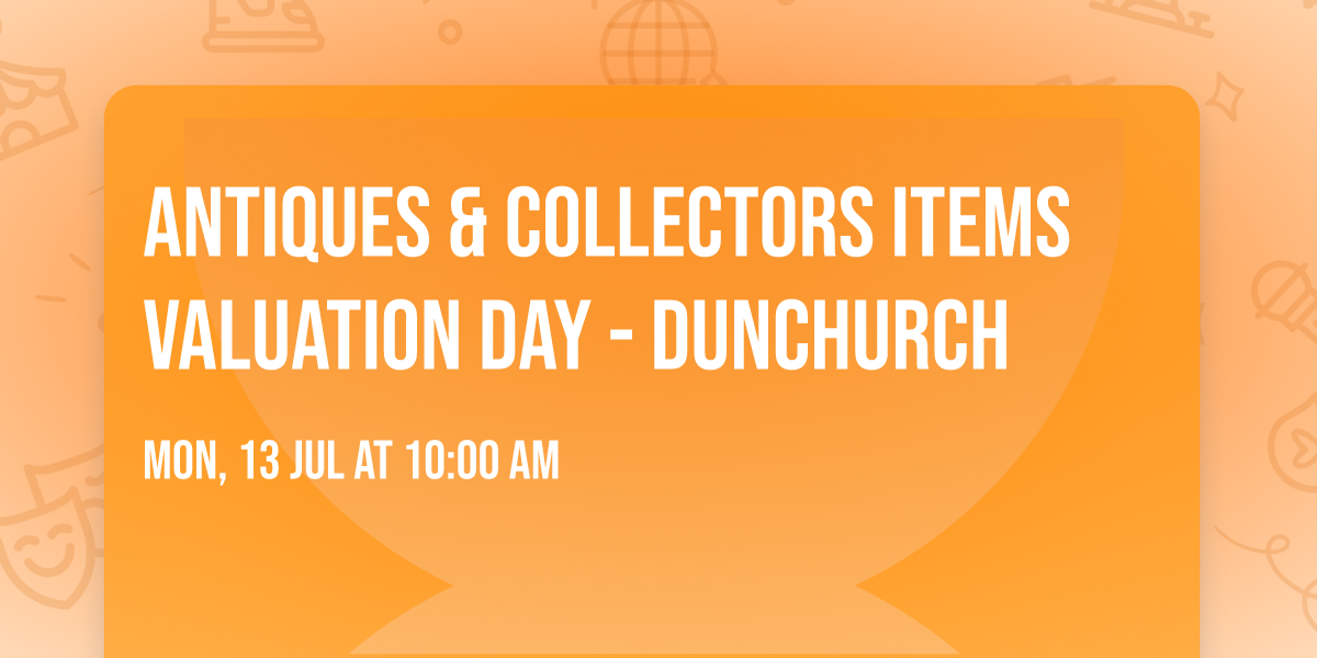 Antiques & Collectors Items Valuation Day - Dunchurch
