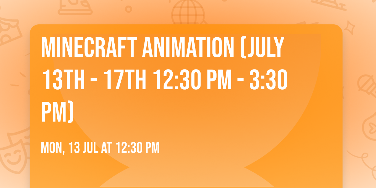 Minecraft Animation (July 13th - 17th 12:30 pm - 3:30 pm)