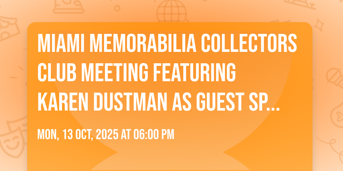 Miami Memorabilia Collectors Club meeting featuring Karen Dustman as ...