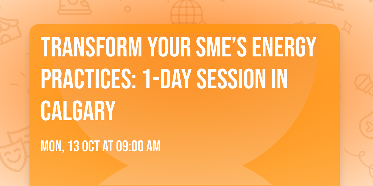 Transform Your SME\u2019s Energy Practices: 1-Day Session in Calgary