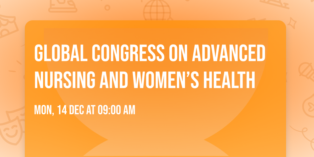 Global Congress on Advanced Nursing and Women\u2019s Health