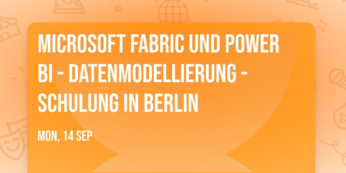 Microsoft Fabric und Power BI - Datenmodellierung - Schulung in Berlin