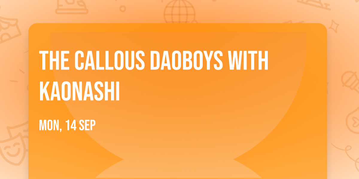 The Callous Daoboys with Kaonashi