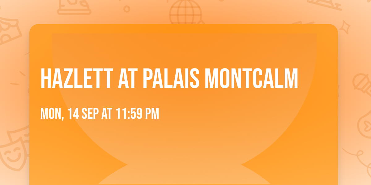 Hazlett at Palais Montcalm