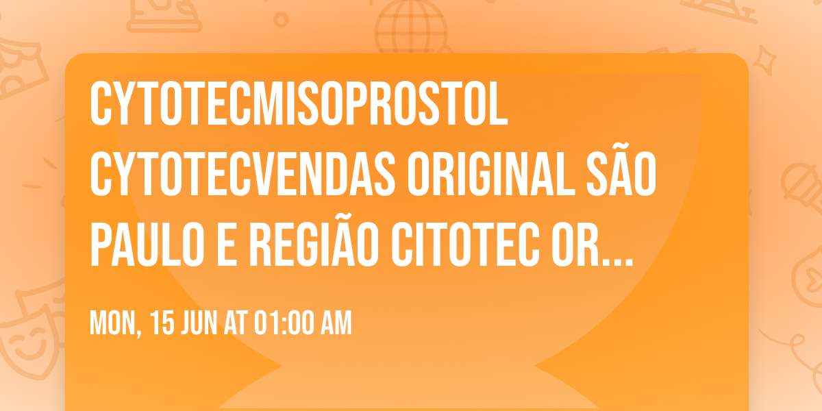 Cytotecmisoprostol Cytotecvendas original S\u00e3o Paulo e regi\u00e3o Citotec original Cytotec200mg