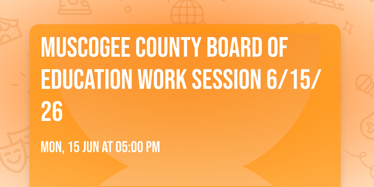 Muscogee County Board of Education Work Session 6\/15\/26