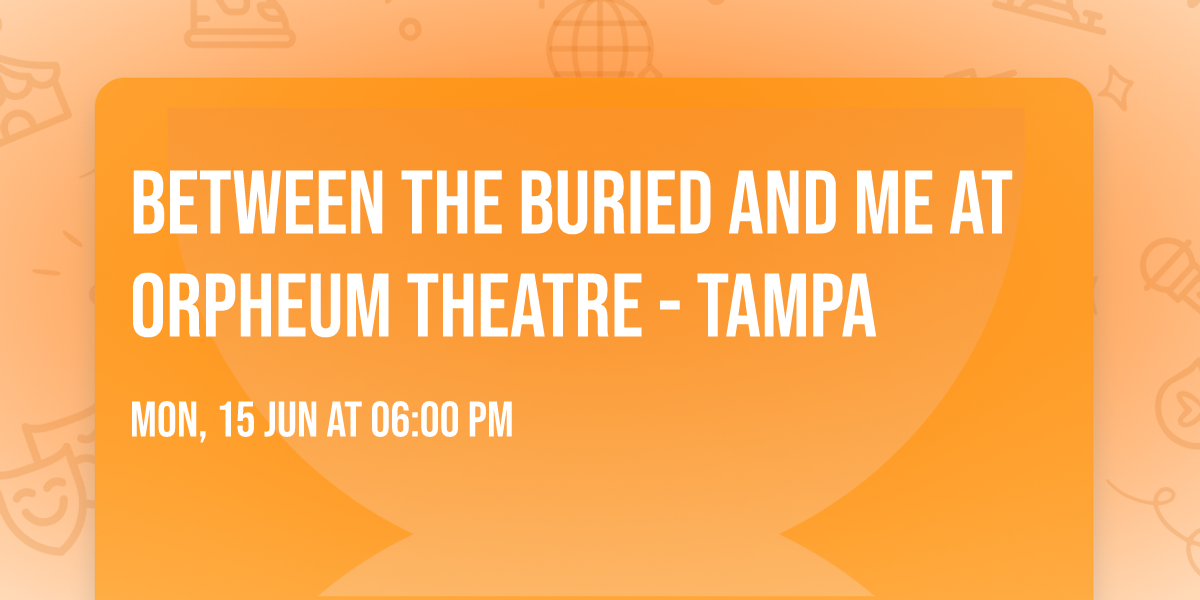 Between the Buried and Me at Orpheum Theatre - Tampa