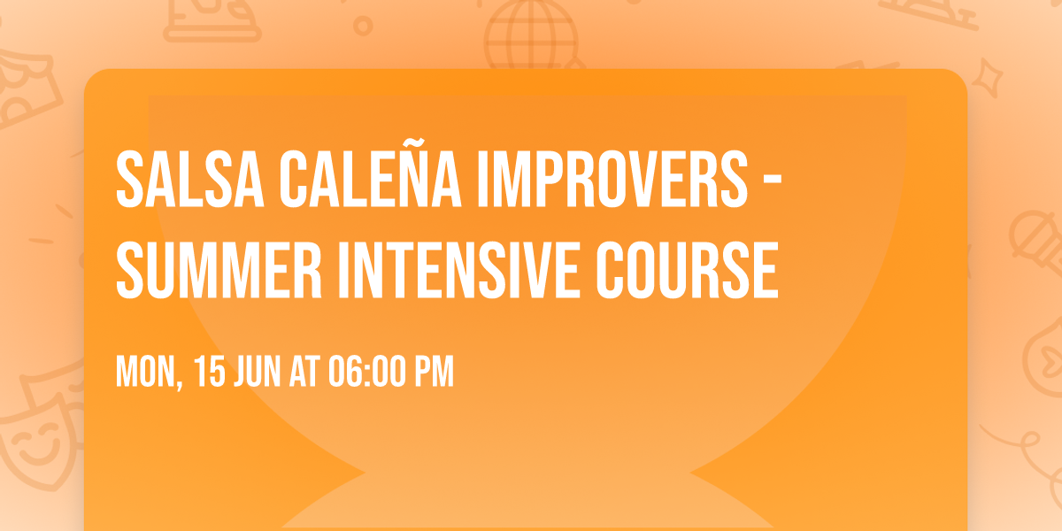Salsa Cale\u00f1a Improvers - Summer Intensive Course