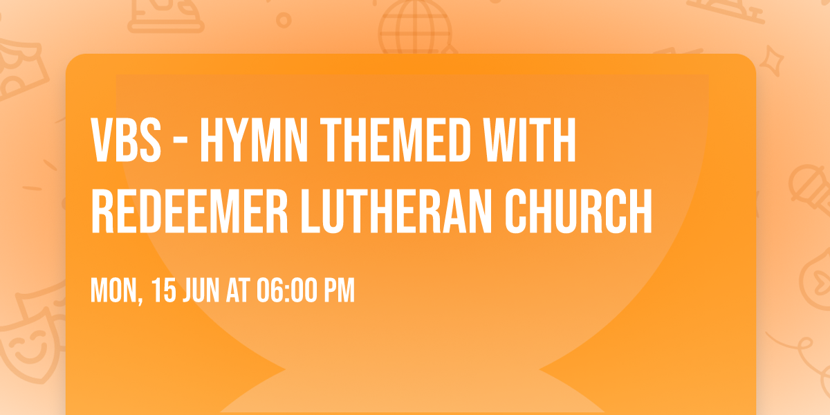 VBS - Hymn themed with Redeemer Lutheran Church
