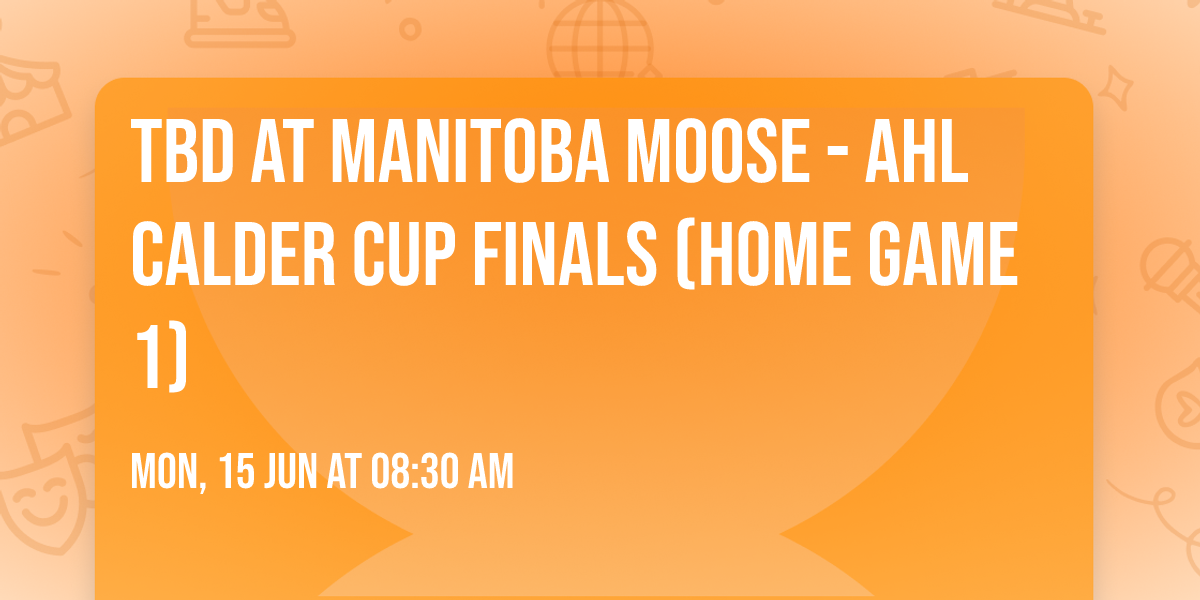TBD at Manitoba Moose - AHL Calder Cup Finals (Home Game 1)