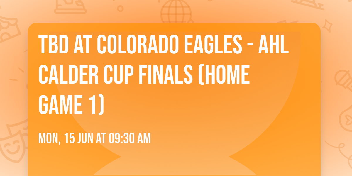 TBD at Colorado Eagles - AHL Calder Cup Finals (Home Game 1)