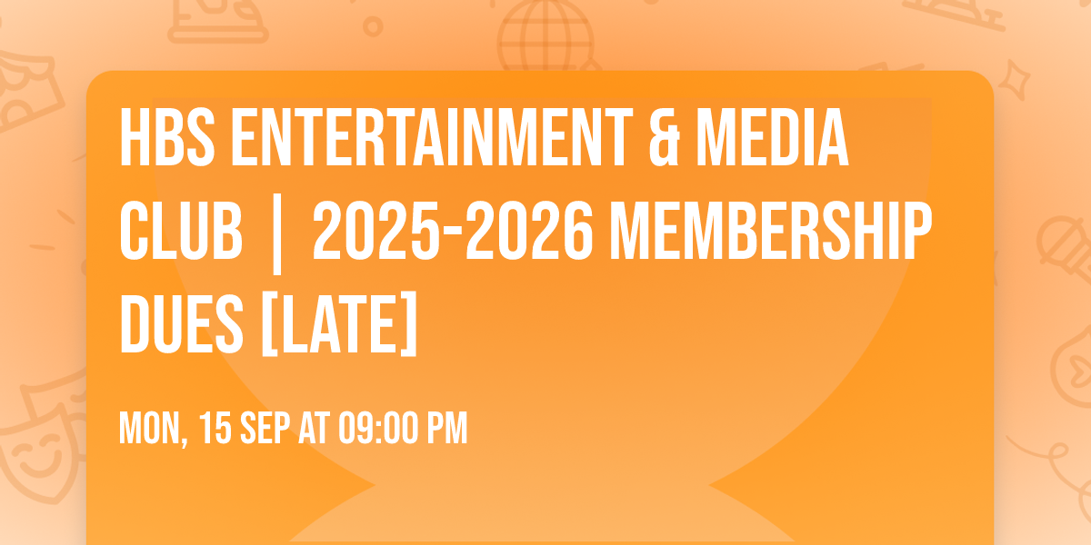 HBS Entertainment & Media Club | 2025-2026 Membership Dues [LATE]