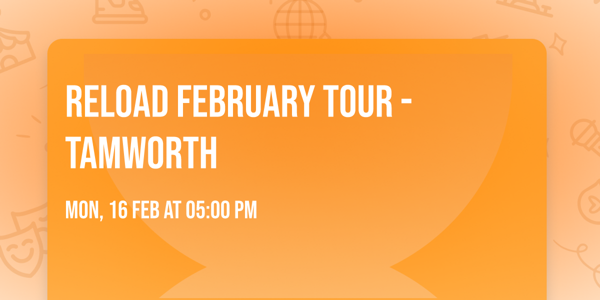 Reload February Tour - Tamworth