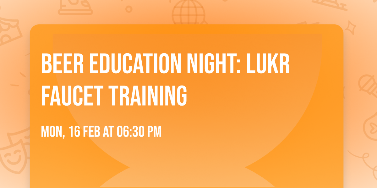 Beer Education Night: LUKR Faucet Training 